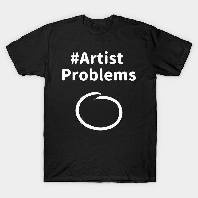 Artist problems 2 T-Shirt by BiscuitSnack